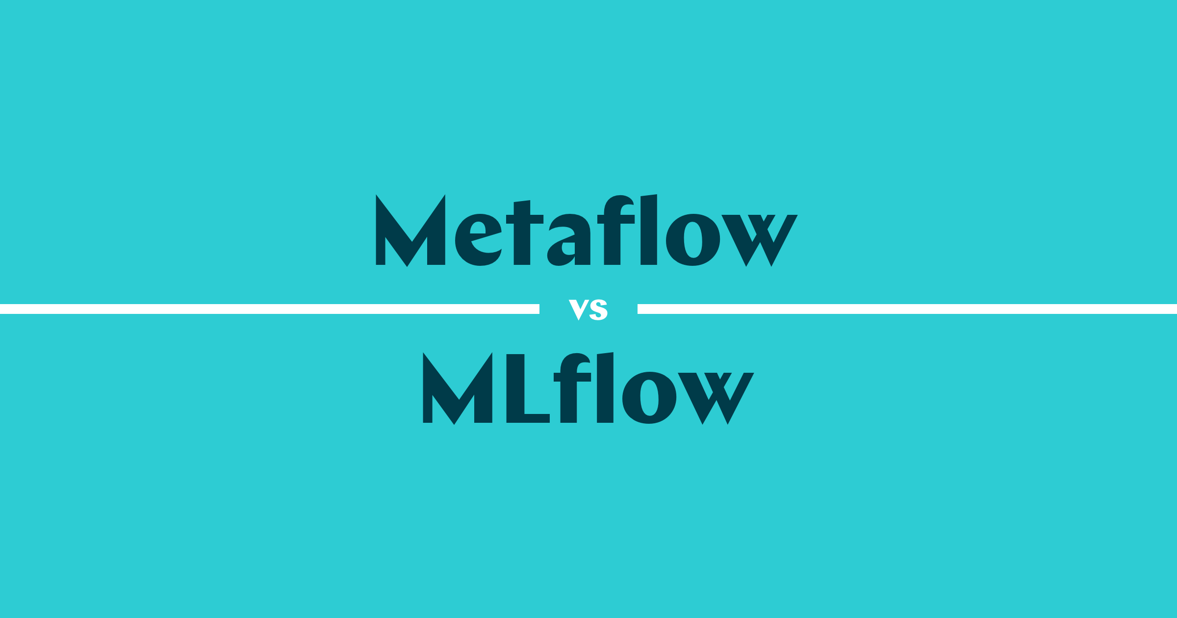 A Comprehensive Comparison Between Metaflow and MLflow